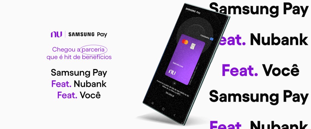 imagem de um celular samsung com o cartão Nubank aparecendo na tela. Escrito: Samsung Pay feat Nubank feat Você